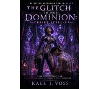 The Glitch in Her Dominion: Empire Level-Up | The Glitch Ascension Series: [PART 3]: Dark LitRPG Corruption, Sovereign Power Ex-change & Ritual Ascension