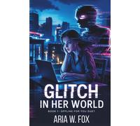 The Glitch in Her World: A Dark Psychological Stalker Thriller (Book 1 in Offline for You)