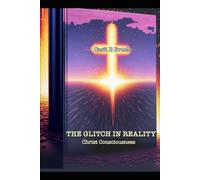 The Glitch in Reality - Christ Consciousness