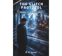 The Glitch Protocol: Zero Day Logic: A YA Sci Fi Mystery Thriller