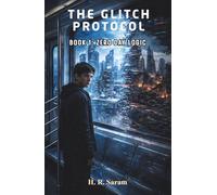 The Glitch Protocol: Zero Day Logic: A YA Sci Fi Mystery Thriller