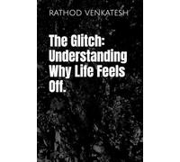 The Glitch: Understanding Why Life Feels Off.