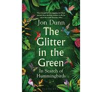 The Glitter in the Green: In Search of Hummingbirds