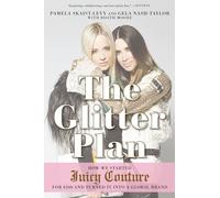 The Glitter Plan – How We Started Juicy Couture for $200 and Turned It into a Global Brand – Avery