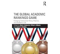 The Global Academic Rankings Game – Changing Institutional Policy, Practice, and Academic Life
