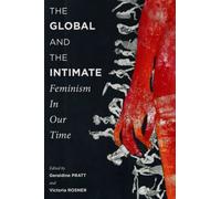 The Global and the Intimate : Feminism in Our Time