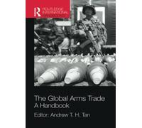 The Global Arms Trade: A Handbook (Routledge International Handbooks)