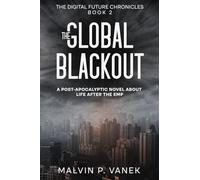 The Global Blackout: A post-apocalyptic novel about life after the EMP: 2 (The Digital Future Chronicles)