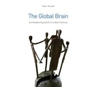 The Global Brain: The Awakening Earth in a New Century