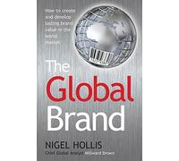 The Global Brand: How to Create and Develop Lasting Brand Value in the World Market