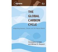 The Global Carbon Cycle: Integrating Humans, Climate, and the Natural World (SCOPE Series)