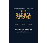 THE GLOBAL CITIZEN: A Three-Volume Memoir & Essay Trilogy - From Dust to Stardust
