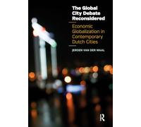 The Global City Debate Reconsidered: Economic Globalization in Contemporary Dutch Cities