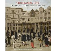The Global City: On the Streets of Renaissance Lisbon