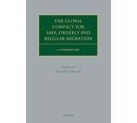 The Global Compact for Safe, Orderly and Regular Migration: A Commentary (Oxford Commentaries on International Law)