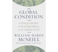 The Global Condition: Conquerors, Catastrophes, and Community