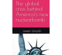 The global crisis behind America’s new nuclearbomb (How to save America?)