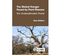 The Global Danger Posed by Plant Disease: The Underestimated Threat
