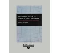 The Global Debate over Constitutional Property: Lessons for American Takings Jurisprudence