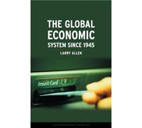 The Global Economic System since 1945 (Contemporary Worlds)