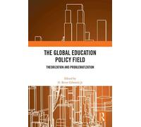 The Global Education Policy Field: Theorization and Problematization