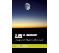 The Global ESG & Sustainability Handbook: A Strategic Guide for CFOs, Boards and Business Leaders