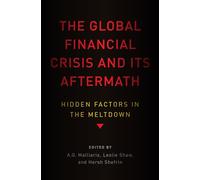 The Global Financial Crisis and Its Aftermath: Hidden Factors in the Meltdown