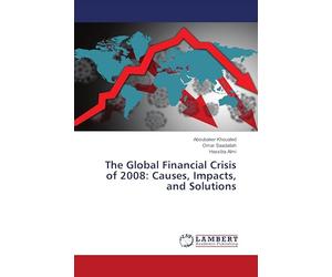 The Global Financial Crisis of 2008: Causes, Impacts, and Solutions