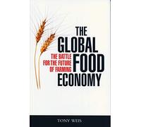 The Global Food Economy: The Battle for the Future of Farming