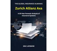 The Global Insurance Almanac Zurich Allianz AXA: A 30-Year Forensic Analysis of Insurance Systems