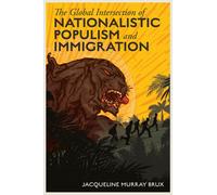 The Global Intersection of Nationalistic Populism and Immigration