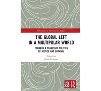 The Global Left in a Multipolar World : Towards a Planetary Politics of Justice and Survival
