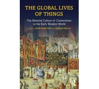 The Global Lives of Things: The Material Culture of Connections in the Early Modern World