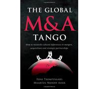 The Global M & A Tango: Cross-Cultural Dimensions of Mergers and Acquisitions