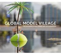 The Global Model Village: The International Street Art of Slinkachu