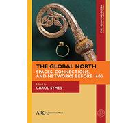 The Global North: Spaces, Connections, and Networks before 1600 (The Medieval Globe Books)