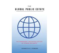 The Global Public Estate: The Permanent Decentralization of Power on Earth