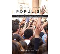The Global Rise of Populism: Performance, Political Style, and Representation