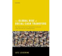 The Global Rise of Social Cash Transfers: How States and International Organizations Constructed a New Instrument for Combating Poverty