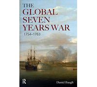 The Global Seven Years War 1754-1763: Britain and France in a Great Power Contest (Modern Wars In Perspective)