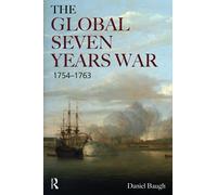 The Global Seven Years War 1754-1763: Britain and France in a Great Power Contest (Modern Wars In Perspective)