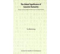 The Global Significance of Concrete Humanity: Essays on the Confucian Discourse in Cultural China