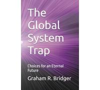 The Global System Trap: Choices for an Eternal Future