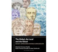 The Global, the Local and the Glocal: Recent Approaches in Roman Archaeology