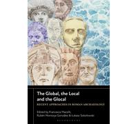 The Global, the Local and the Glocal : Recent Approaches in Roman Archaeology