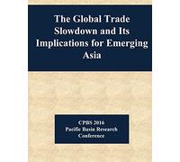 The Global Trade Slowdown and Its Implications for Emerging Asia