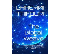 The Global Weave: Hunger, Climate, Population, Equity, and the Systems that Bind Us (FEELINGS)