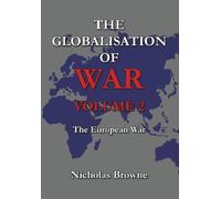 The Globalisation of War: The European War: Vol. 2