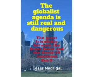 The globalist agenda is still real and dangerous: The great friendship between the Great Reset and the Covid-19 continues. Part II
