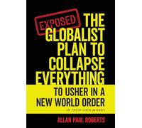 The Globalist Plan to Collapse Everything: To Usher in a New World Order